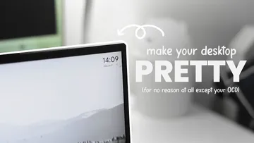 how to make your desktop pretty for once. Preview